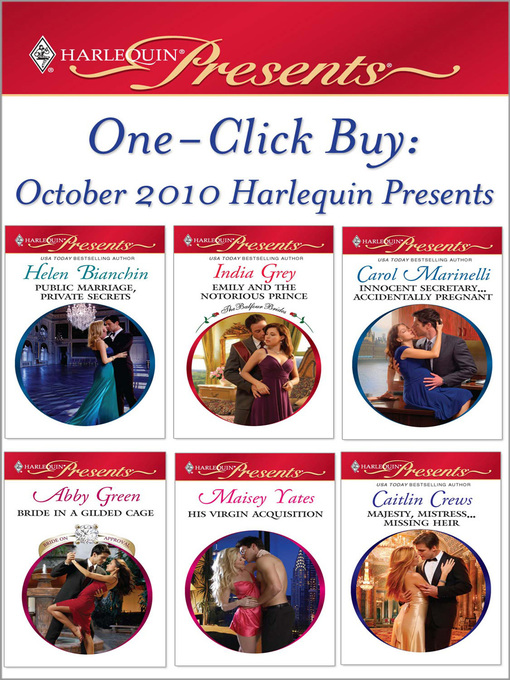 Title details for October 2010 Harlequin Presents: Public Marriage, Private Secrets\Emily and the Notorious Prince\Innocent Secretary...Accidentally Pregnant\Bride in a Guilded Cage\His Virgin Acquisition\Majesty, Mistress...Missing Heir by Helen Bianchin - Available